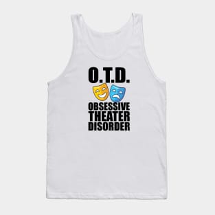 Theatre - O.T.D. Obsessive Theater Disorder Tank Top